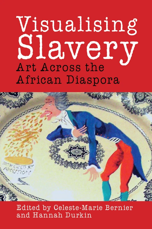 Visualising Slavery: Art Across the African Diaspora: 9 (Liverpool Studies in International Slavery)