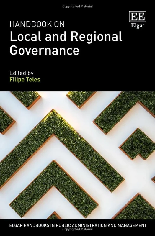 Handbook on Local and Regional Governance (Elgar Handbooks in Public Administration and Management)