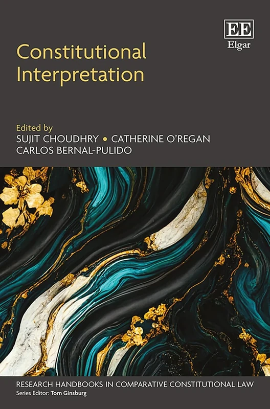 Constitutional Interpretation (Research Handbooks in Comparative Constitutional Law series)