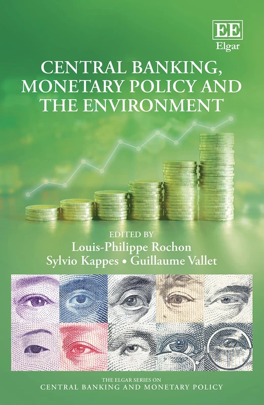 Central Banking, Monetary Policy and the Environment (The Elgar Series on Central Banking and Monetary Policy)