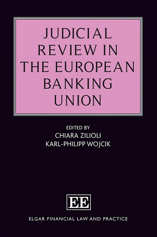 Judicial Review in the European Banking Union (Elgar Financial Law and Practice series)