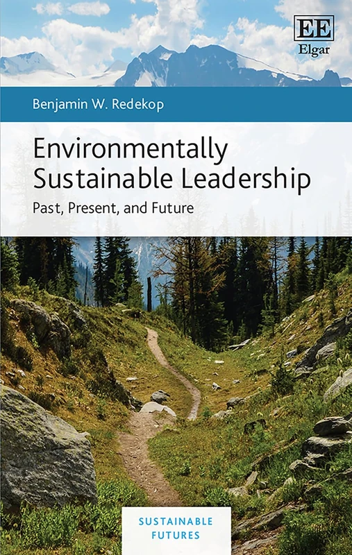 Environmentally Sustainable Leadership: Past, Present, and Future (Sustainable Futures)