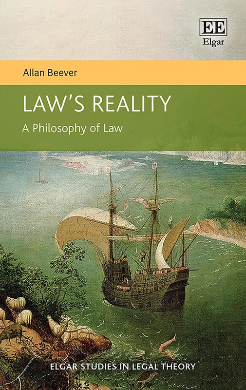 Law’s Reality: A Philosophy of Law (Elgar Studies in Legal Theory)