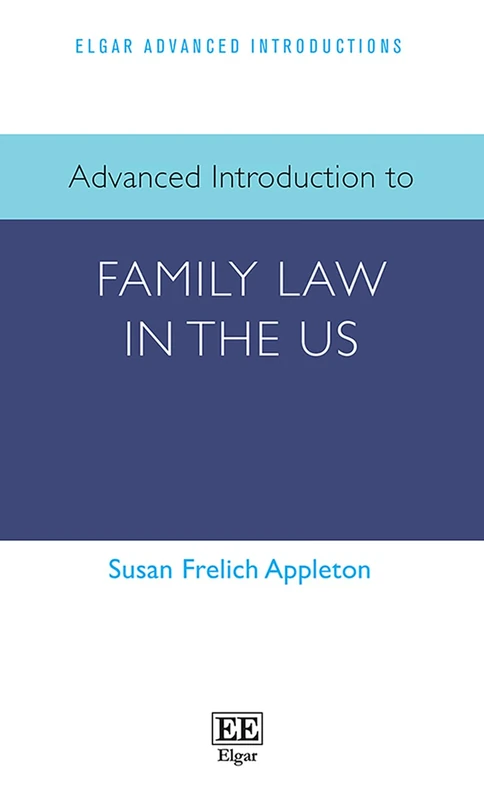 Advanced Introduction to Family Law in the US (Elgar Advanced Introductions series)