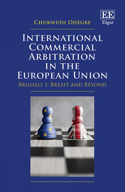 International Commercial Arbitration in the European Union: Brussels I, Brexit and Beyond