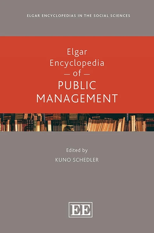Elgar Encyclopedia of Public Management (Elgar Encyclopedias in the Social Sciences series)