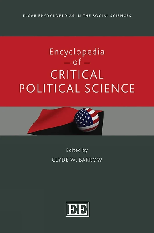 Encyclopedia of Critical Political Science (Elgar Encyclopedias in the Social Sciences series)