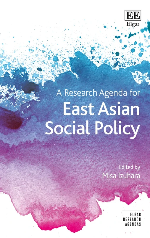 A Research Agenda for East Asian Social Policy (Elgar Research Agendas)