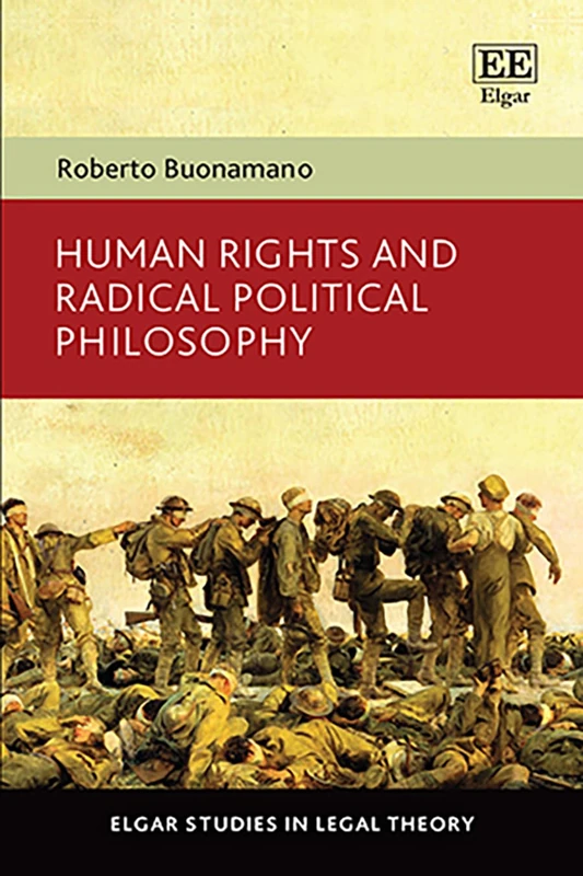 Human Rights and Radical Political Philosophy (Elgar Studies in Legal Theory)