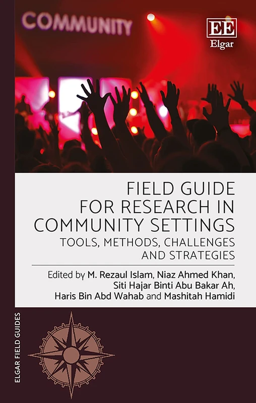 Field Guide for Research in Community Settings: Tools, Methods, Challenges and Strategies (Elgar Field Guides)