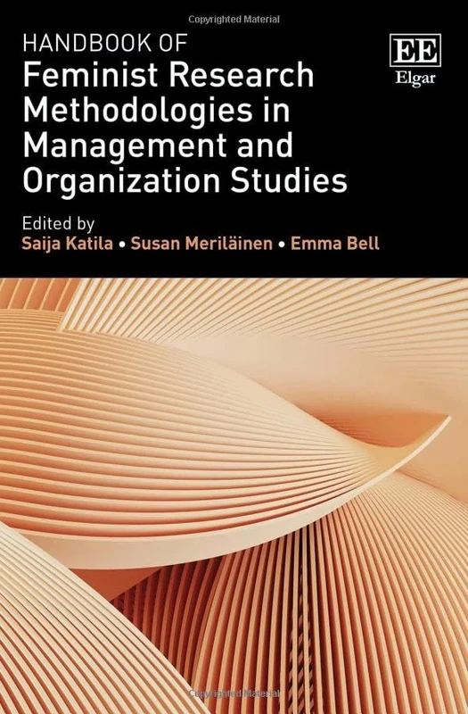 Handbook of Feminist Research Methodologies in Management and Organization Studies (Research Handbooks in Business and Management series)