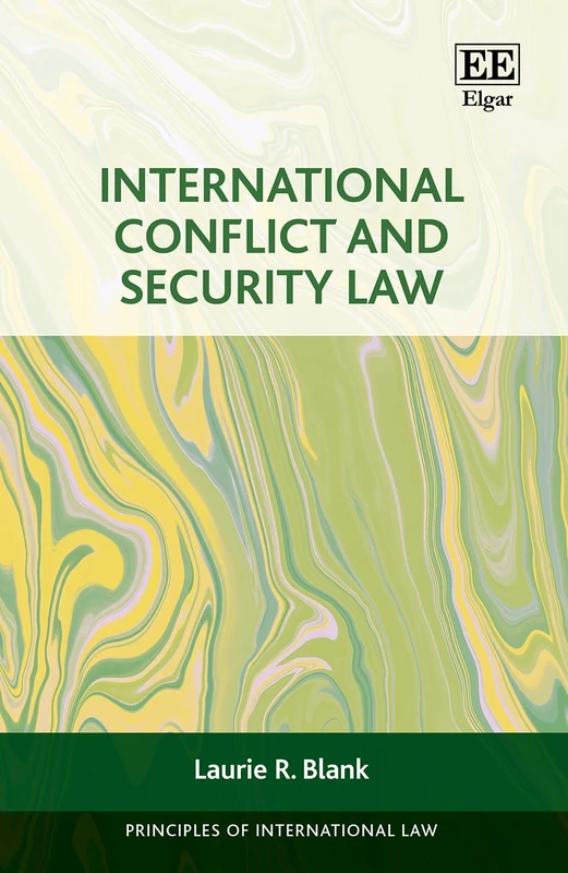 International Conflict and Security Law (Principles of International Law series)