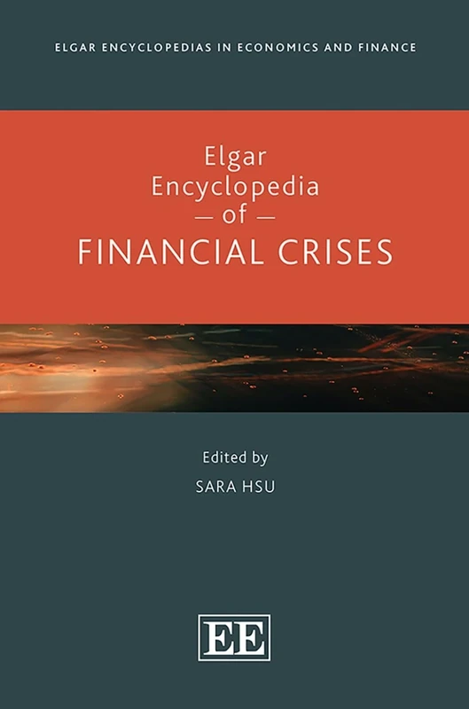 Elgar Encyclopedia of Financial Crises (Elgar Encyclopedias in Economics and Finance series)