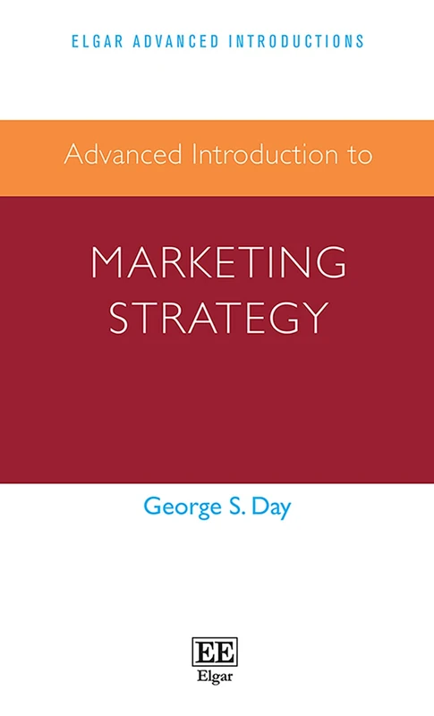 Advanced Introduction to Marketing Strategy (Elgar Advanced Introductions series)