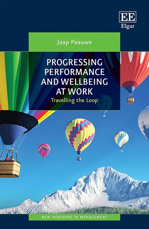 Progressing Performance and Well-being at Work: Travelling the Loop (New Horizons in Management series)