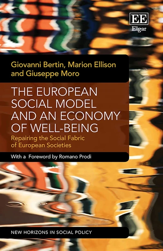 The European Social Model and an Economy of Well-being: Repairing the Social Fabric of European Societies (New Horizons in Social Policy series)