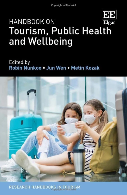 Handbook on Tourism, Public Health and Wellbeing (Research Handbooks in Tourism series)