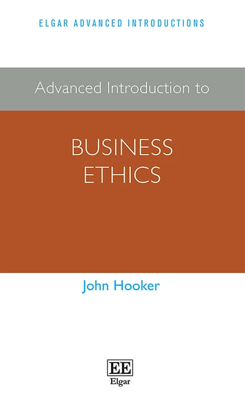 Advanced Introduction to Business Ethics (Elgar Advanced Introductions series)