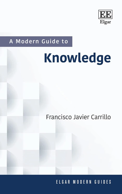 A Modern Guide to Knowledge - Edward Elgar Publishing
