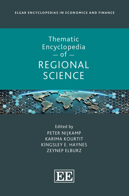 Thematic Encyclopedia of Regional Science (Elgar Encyclopedias in Economics and Finance series)