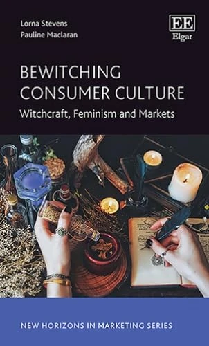 Bewitching Consumer Culture: Witchcraft, Feminism and Markets (New Horizons in Marketing series)