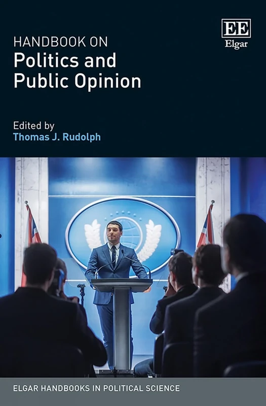 Handbook on Politics and Public Opinion (Elgar Handbooks in Political Science)