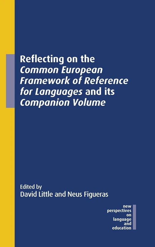 Reflecting on the Common European Framework of Reference for Languages and its Companion Volume: 104 (New Perspectives on Language and Education)