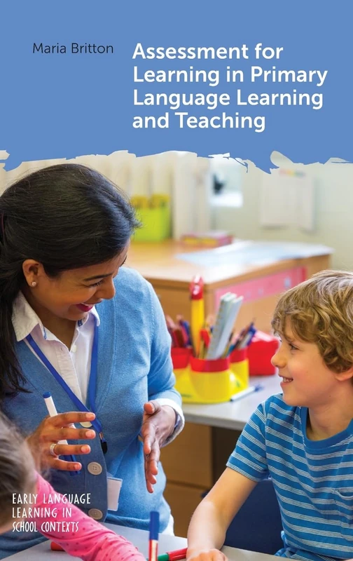 Assessment for Learning in Primary Language Learning and Teaching: 5 (Early Language Learning in School Contexts)