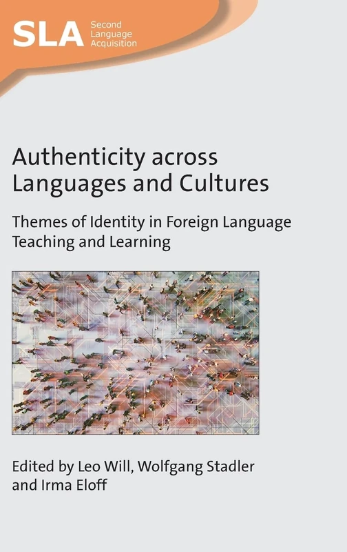 Authenticity across Languages and Cultures: Themes of Identity in Foreign Language Teaching and Learning: 157 (Second Language Acquisition)