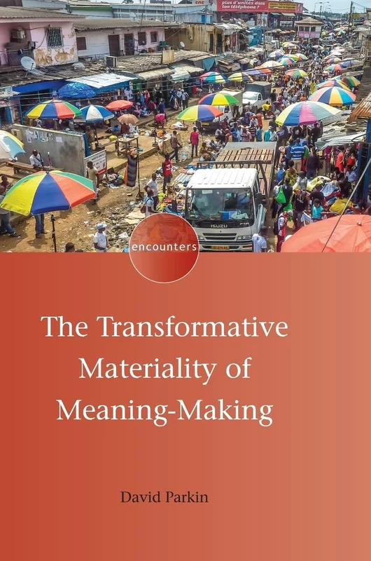 The Transformative Materiality of Meaning-Making (Encounters): 19