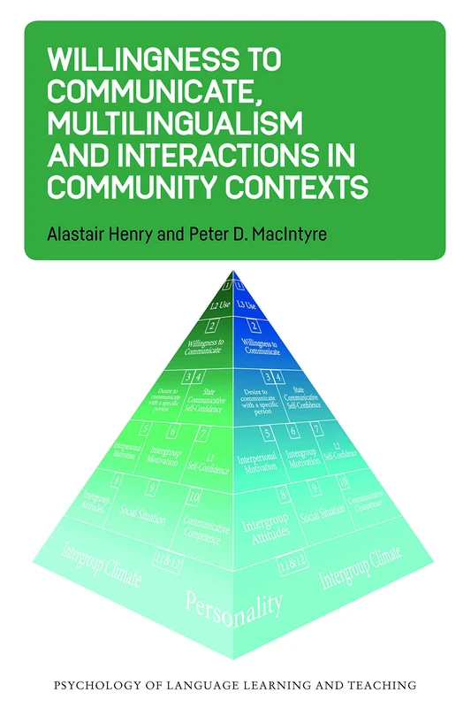 Willingness to Communicate, Multilingualism and Interactions in Community Contexts: 22 (Psychology of Language Learning and Teaching)