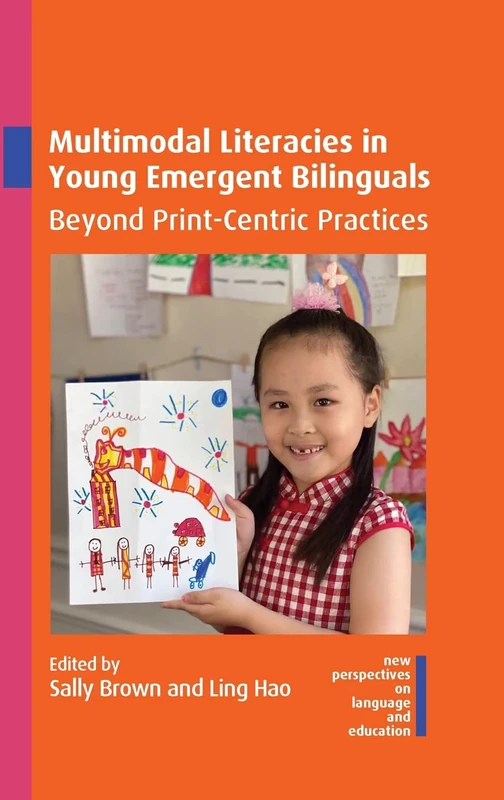 Multimodal Literacies in Young Emergent Bilinguals: Beyond Print-Centric Practices: 105 (New Perspectives on Language and Education)