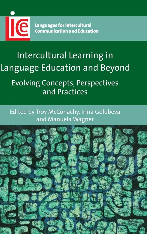 Intercultural Learning in Language Education and Beyond: Evolving Concepts, Perspectives and Practices: 38 (Languages for Intercultural Communication and Education)