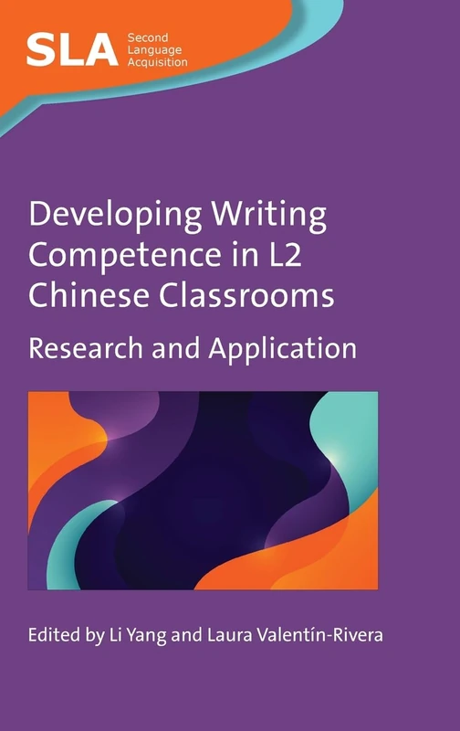 Developing Writing Competence in L2 Chinese Classrooms: Research and Application: 161 (Second Language Acquisition)