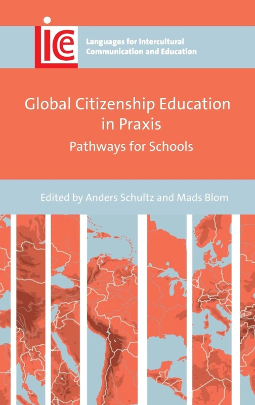 Global Citizenship Education in Praxis: Pathways for Schools: 40 (Languages for Intercultural Communication and Education)