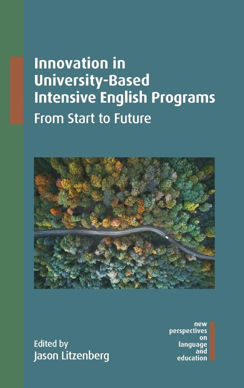 Innovation in University-Based Intensive English Programs: From Start to Future: 116 (New Perspectives on Language and Education)