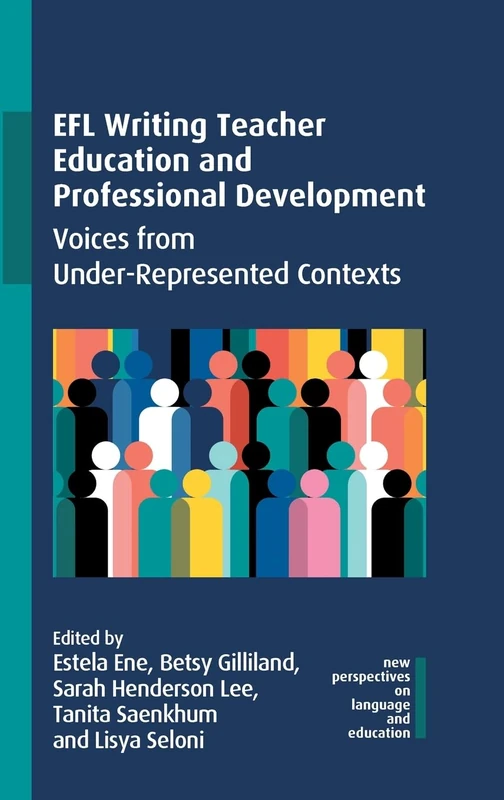 EFL Writing Teacher Education and Professional Development: Voices from Under-Represented Contexts: 118 (New Perspectives on Language and Education)