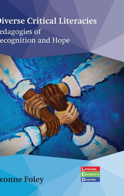 Diverse Critical Literacies: Pedagogies of Recognition and Hope: 5 (Language, Education and Diversity)