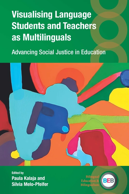 Visualising Language Students and Teachers as Multilinguals: Advancing Social Justice in Education: 147 (Bilingual Education & Bilingualism)