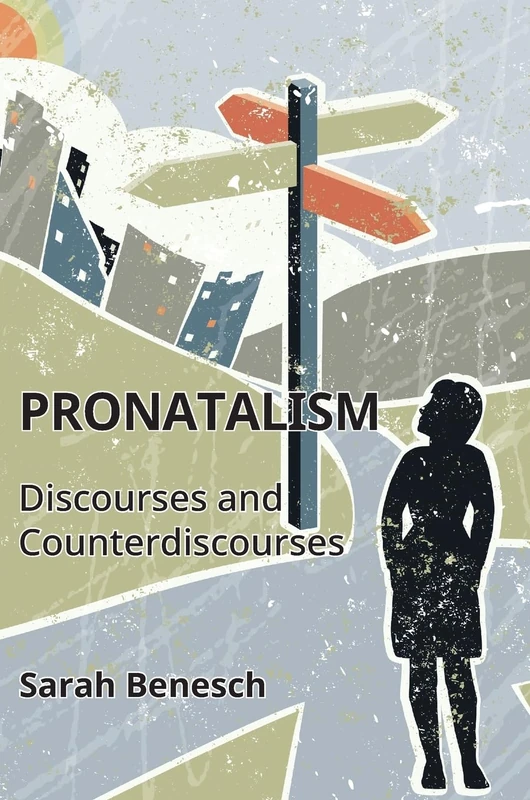 Pronatalism: Discourses and Counterdiscourses: 33 (Critical Language and Literacy Studies)
