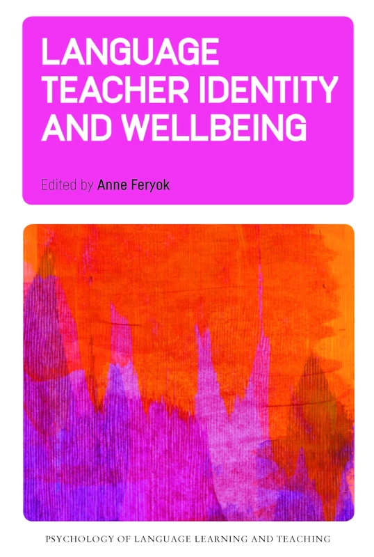 Language Teacher Identity and Wellbeing: 26 (Psychology of Language Learning and Teaching)