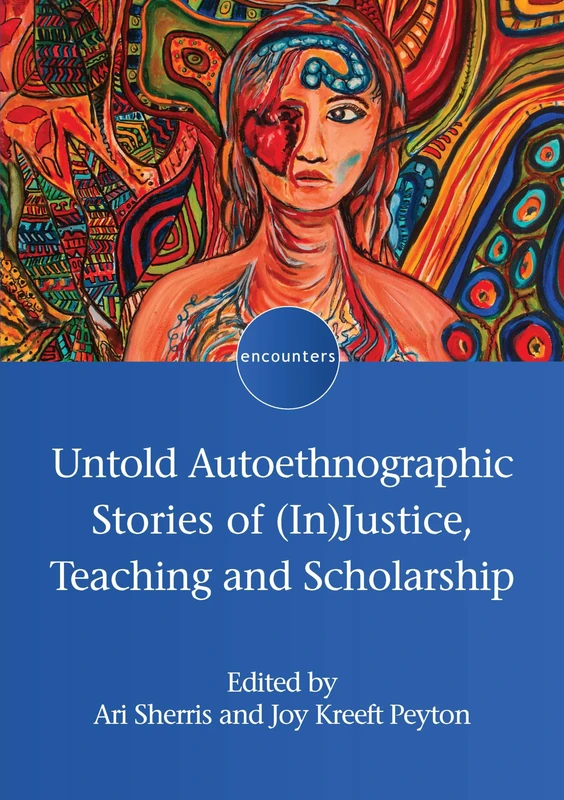 Untold Autoethnographic Stories of (In)Justice, Teaching and Scholarship: 25 (Encounters)
