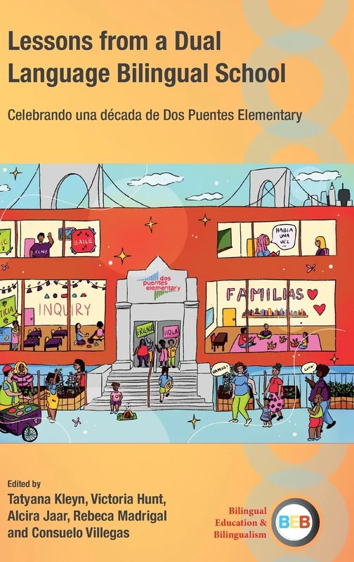 Lessons from a Dual Language Bilingual School: Celebrando una década de Dos Puentes Elementary: 144 (Bilingual Education & Bilingualism)