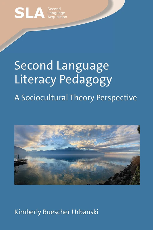 Second Language Literacy Pedagogy: A Sociocultural Theory Perspective: 162 (Second Language Acquisition)
