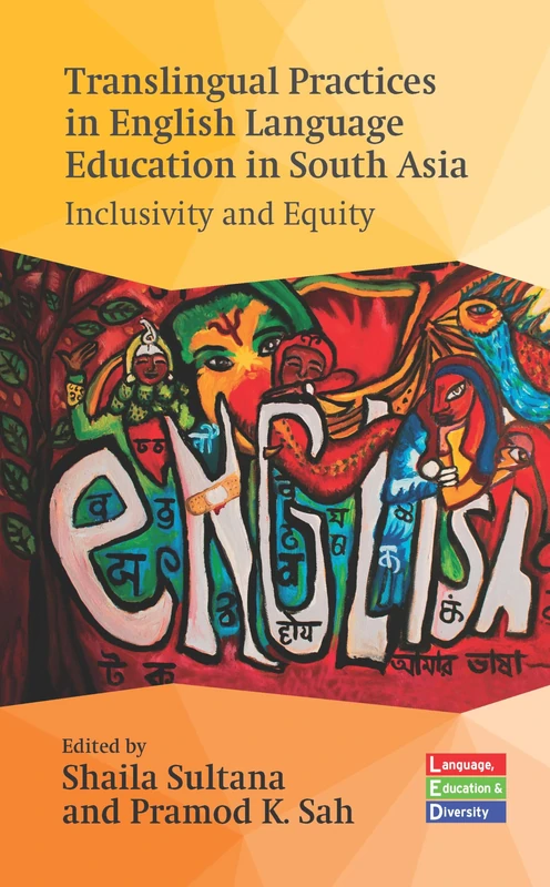Translingual Practices in English Language Education in South Asia: Inclusivity and Equity: 8 (Language, Education and Diversity)