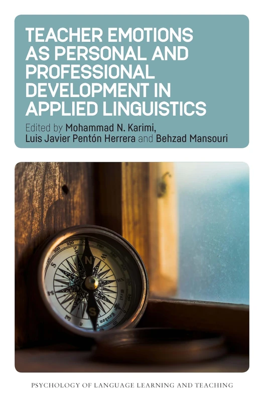 Teacher Emotions as Personal and Professional Development in Applied Linguistics: 32 (Psychology of Language Learning and Teaching)