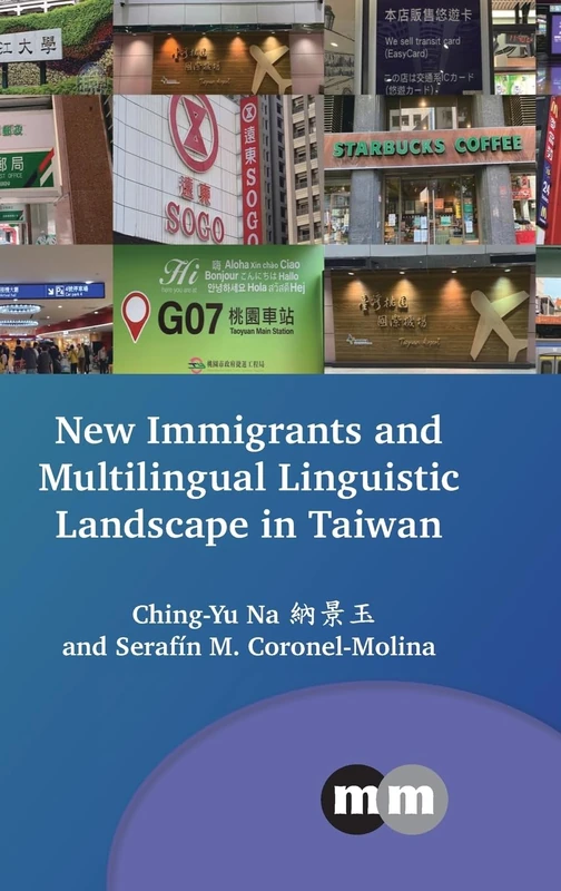 New Immigrants and Multilingual Linguistic Landscape in Taiwan: 181 (Multilingual Matters)