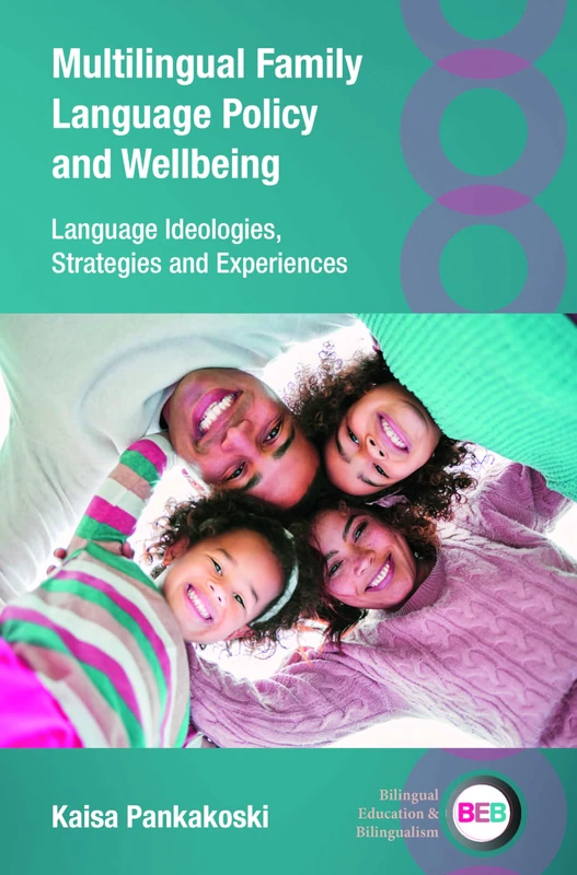 Multilingual Family Language Policy and Wellbeing: Language Ideologies, Strategies and Experiences (Bilingual Education & Bilingualism)