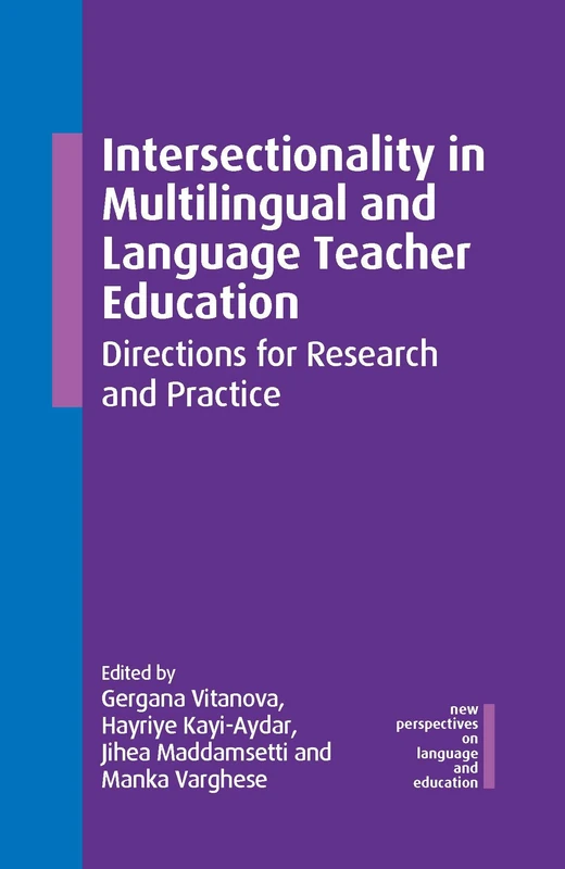 Intersectionality in Multilingual and Language Teacher Education: Directions for Research and Practice (New Perspectives on Language and Education): 140