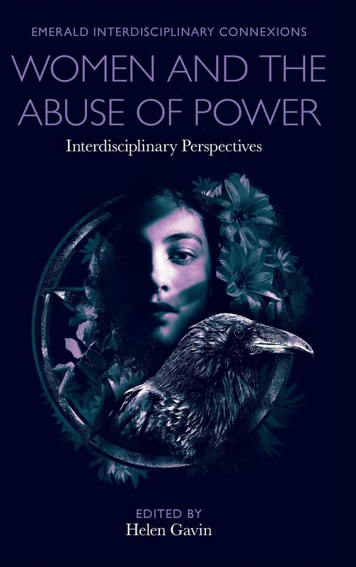 Women and the Abuse of Power: Interdisciplinary Perspectives (Emerald Interdisciplinary Connexions)